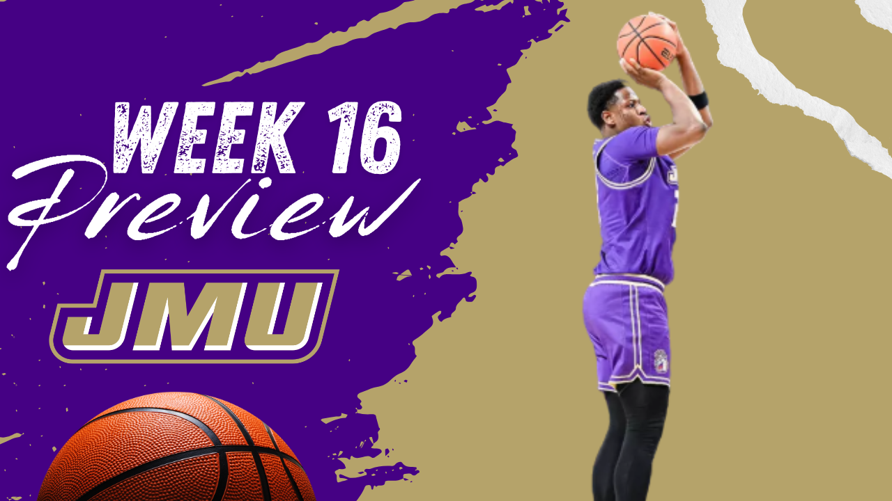 Week 16 Men's Basketball Preview: James Madison